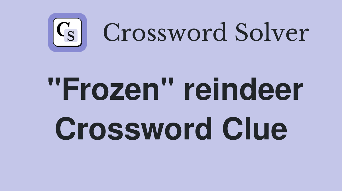 "Frozen" reindeer Crossword Clue Answers Crossword Solver
